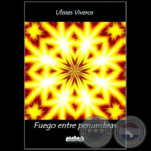 FUEGO ENTRE PENUMBRAS - Autor: ULISSES VIVEROS - Ao 2015